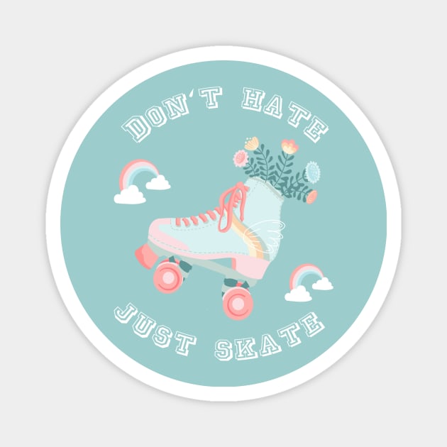 Don't hate just skate  Rollerskates & Rainbows Magnet by Lamalou Design